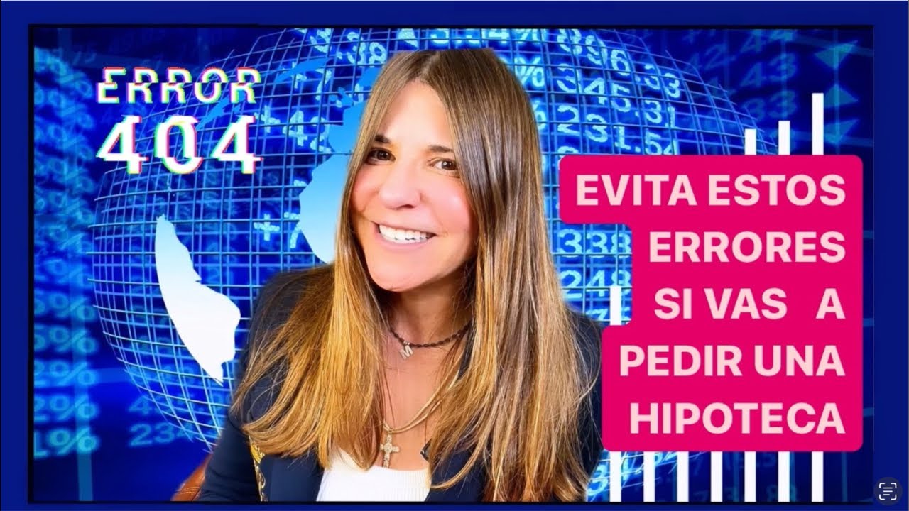 🙌 ERRORES A EVITAR SI VAS A PEDIR UNA HIPOTECA