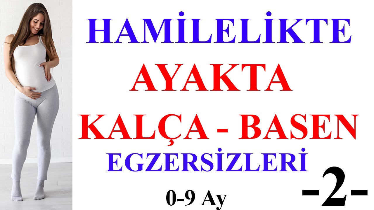 Hamilelikte Ayakta  Kalça Basen Egzersileri -2 (0-9 Ay )