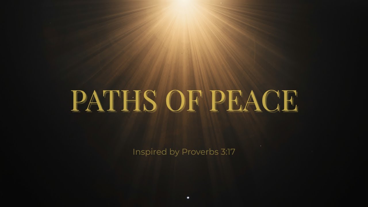 Paths of Peace | Gentle Worship Inspired by Proverbs 3:17