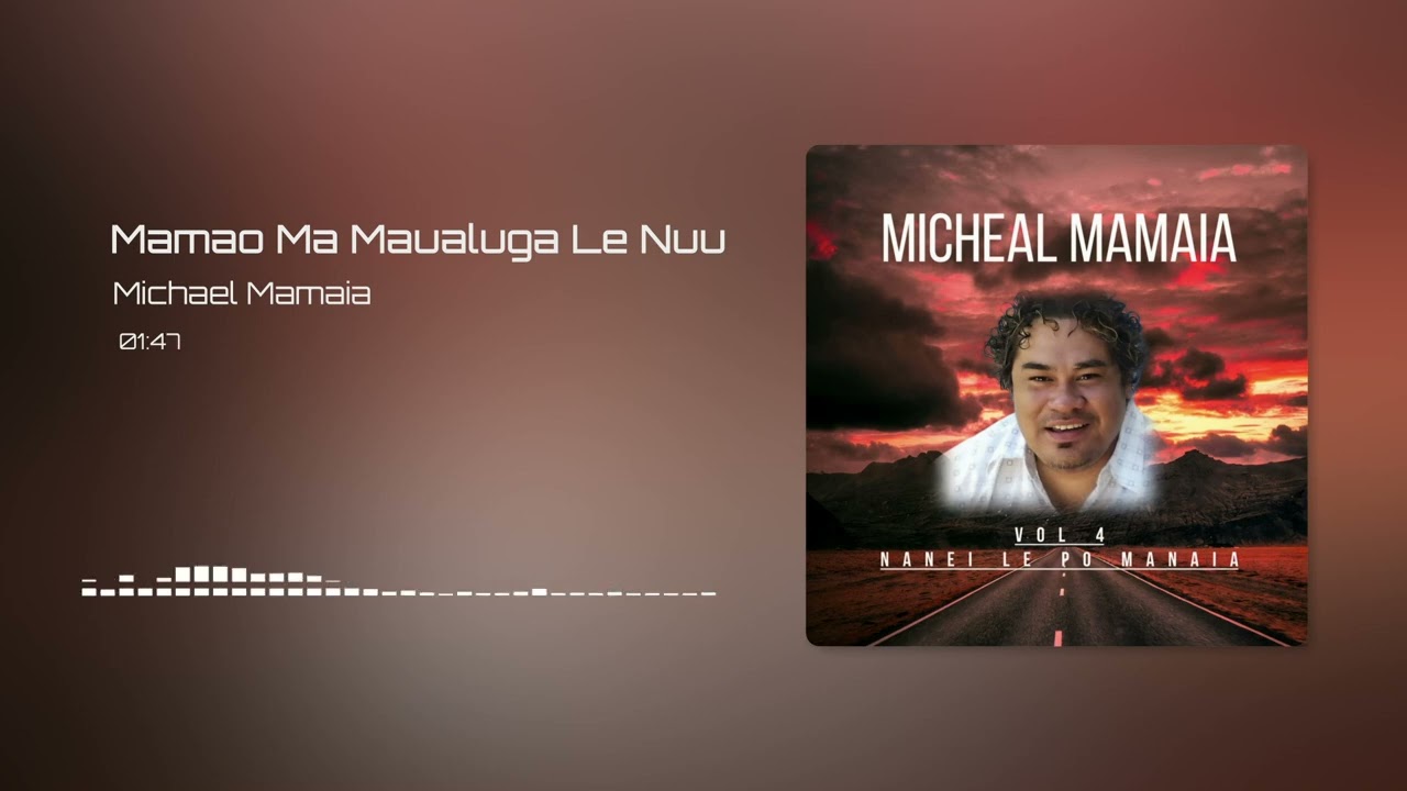 Michael Mamaia - Mamao Ma Maualuga Le Nu'u (Audio)