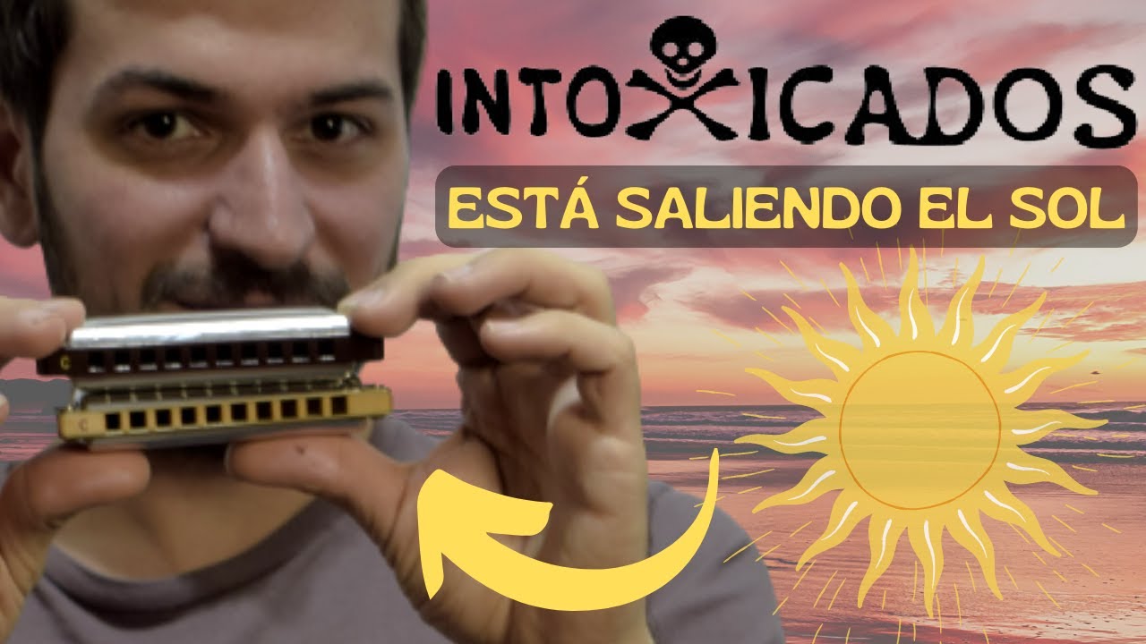 ESTA SALIENDO EL SOL Cómo tocar en ARMÓNICA Intoxicados
