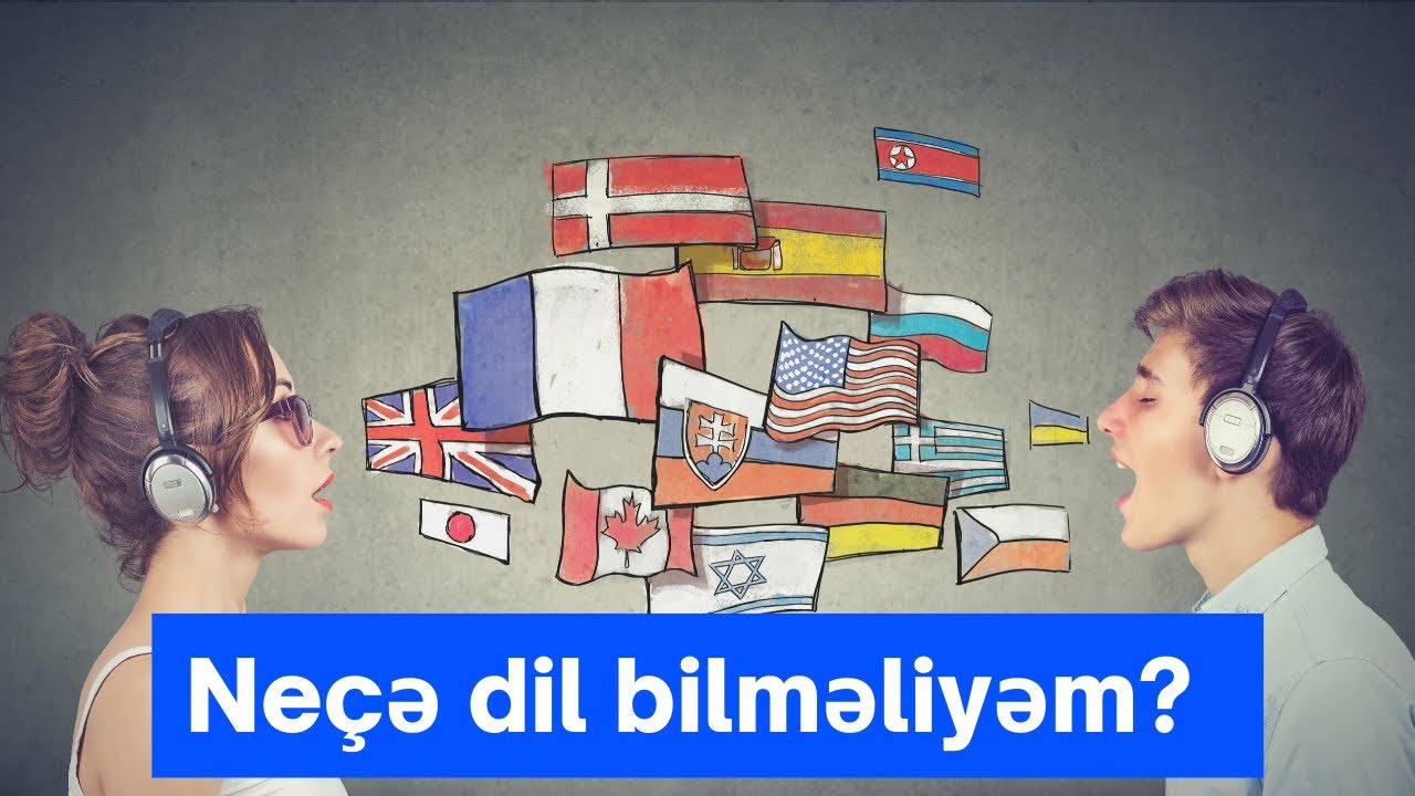 Neçə Xarici Dil Bilməliyəm? | Gələcək üçün Hansı Dilləri Öyrənmək Lazımdır?
