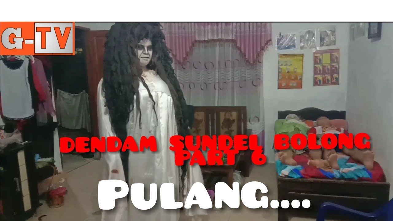 DENDAM SUNDEL BOLONG PART 6 #PULANG...#