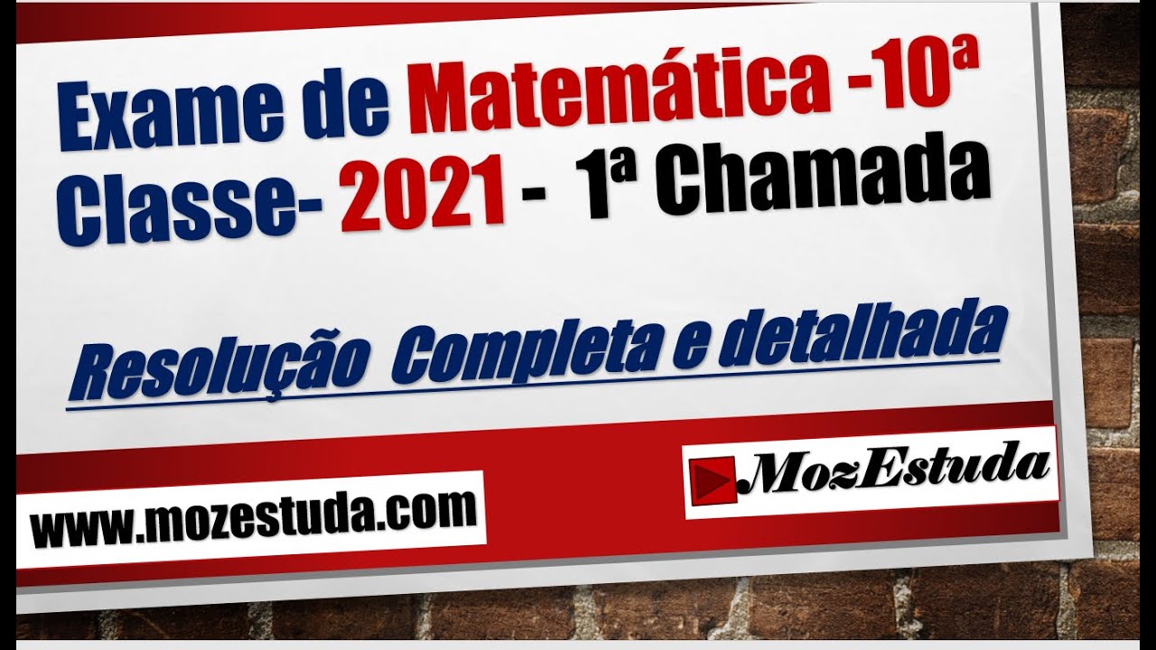 Exame de Matemática 10ª classe 2021 - 1ª chamada - Resolução Completa e detalhada