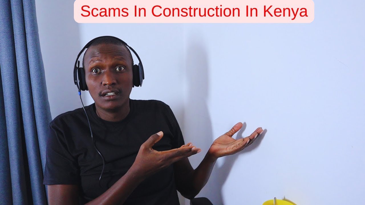 Scams in Construction in Kenya