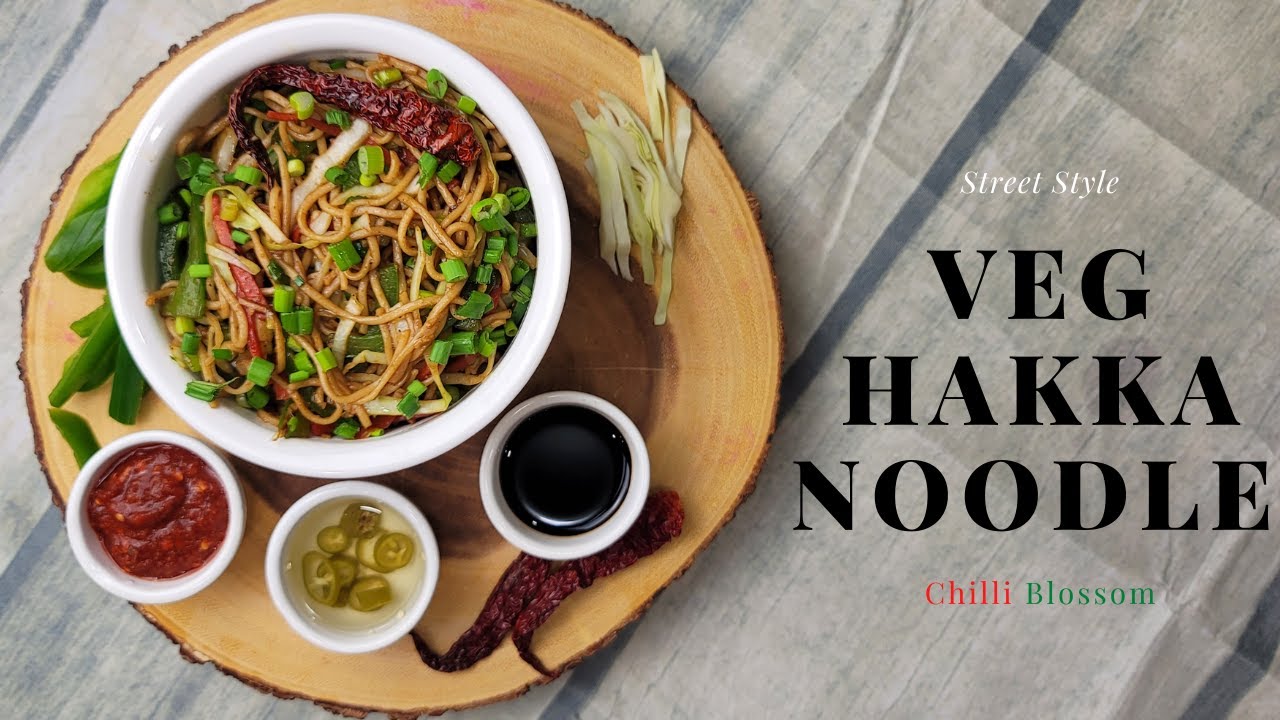 VEG HAKKA NOODLES || STREET STYLE || CHILLI BLOSSOM ||