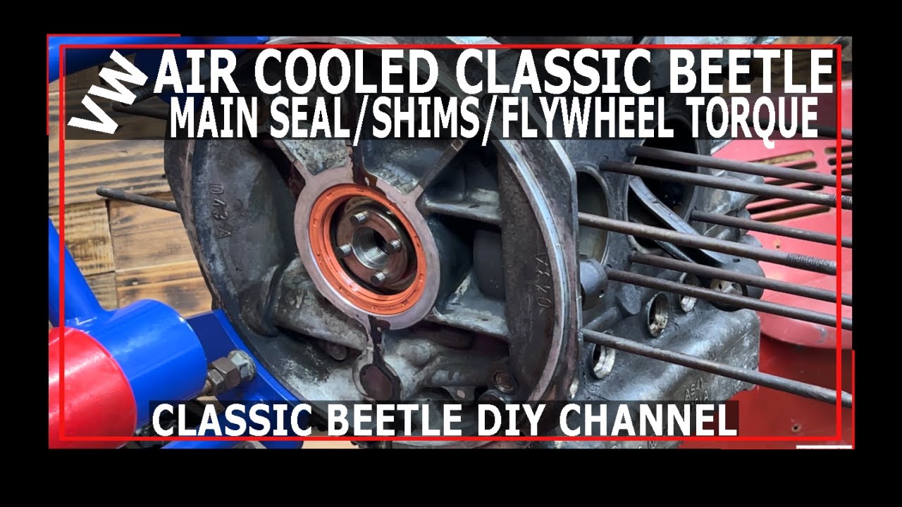VW Beetle Engine Rear Main Oil Seal - Crankshaft Shims - Flywheel Torque - Classic Beetle - VW Bug