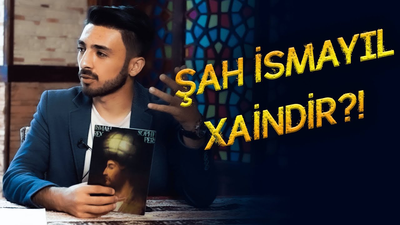 Şah İsmayıl haqqında HƏR ŞEY! ! !  ( ətraflı )