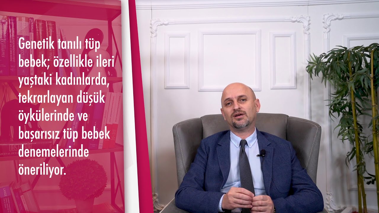 Genetik tanılı tüp bebek nedir? - Doç. Dr. Semih Zeki Uludağ (Tüp Bebek)