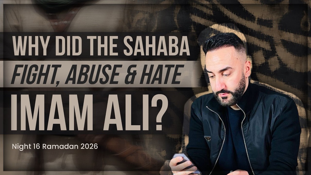 16 . Why Did The Sahaba Fight, Abuse & Hate Imam Ali? | Sayed Ammar Nakshawani | Ramadan 2026