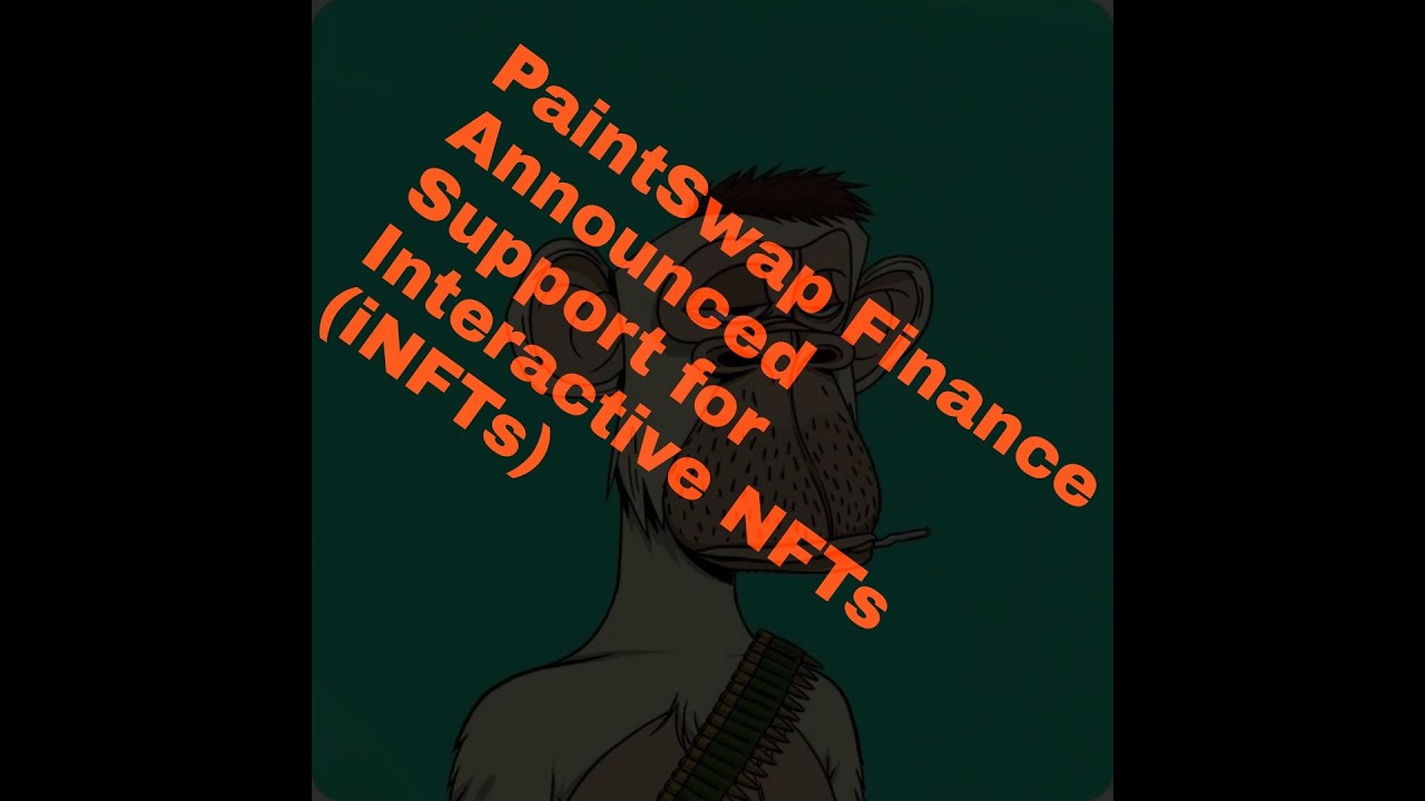 NFT NEWS.   PaintSwap Finance Announced Support for Interactive NFTs (iNFTs)