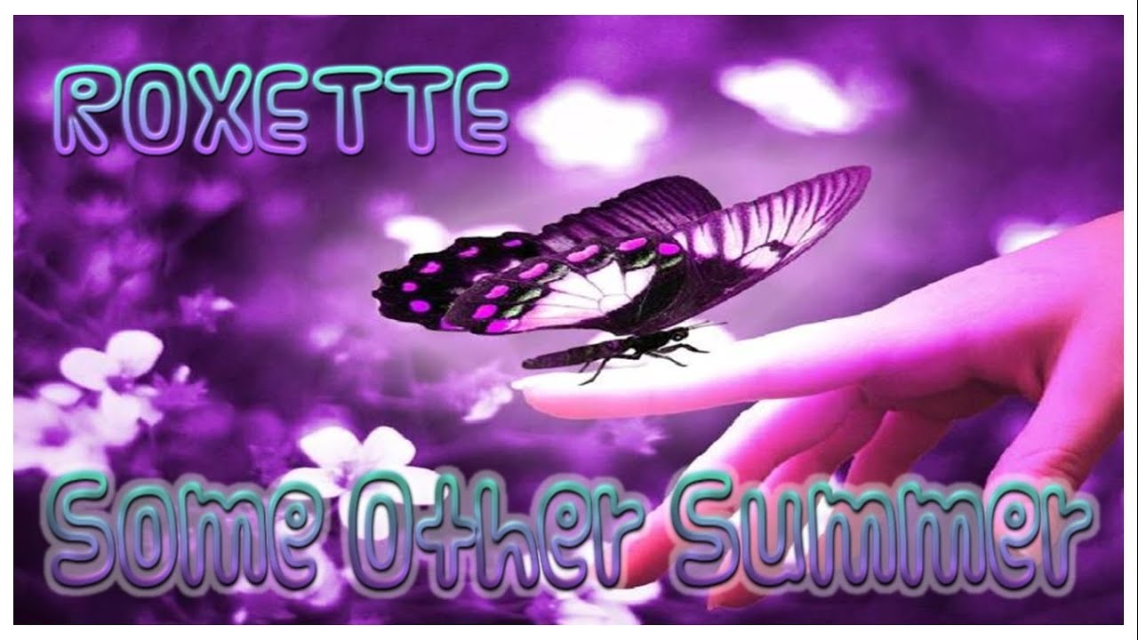 Roxette - Some Other Summer (Lyrics)