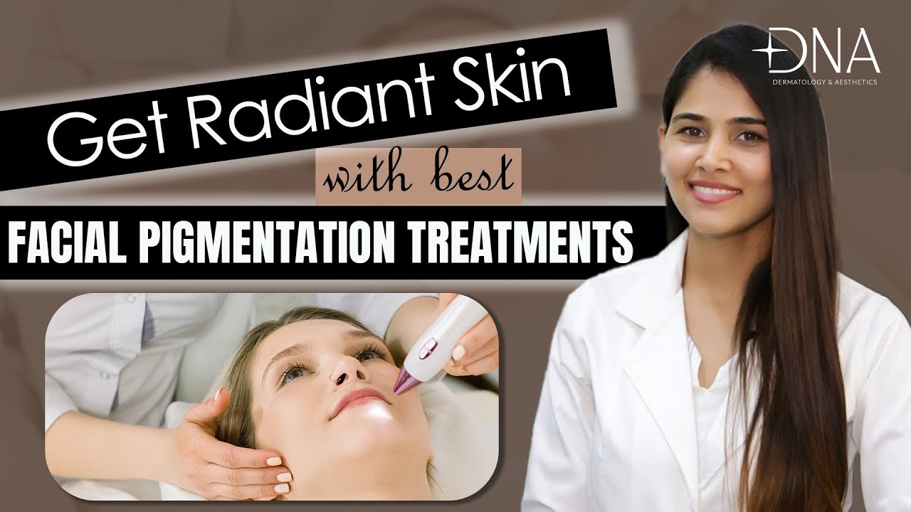 Best Treatment Options for Facial hyperpigmentation | Dr. Priyanka Reddy | DNA Skin Clinic