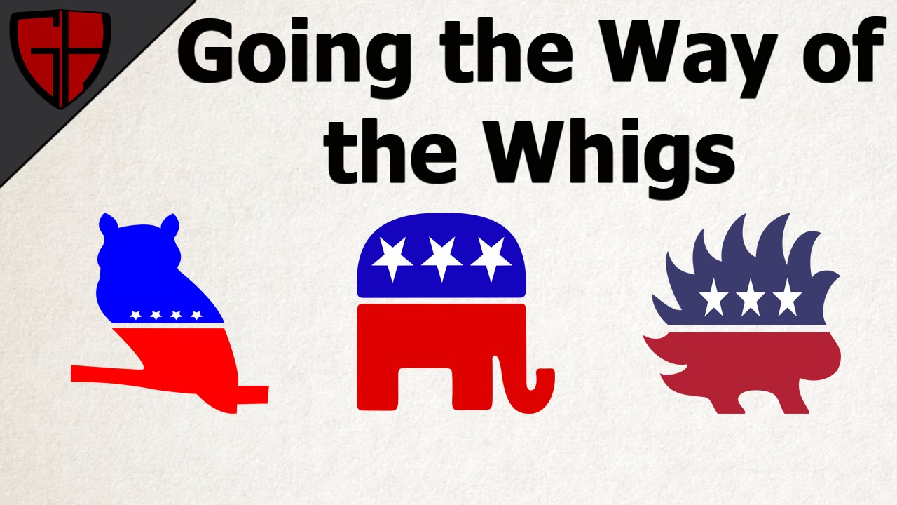 Going the Way of the Whigs | Casual Historian