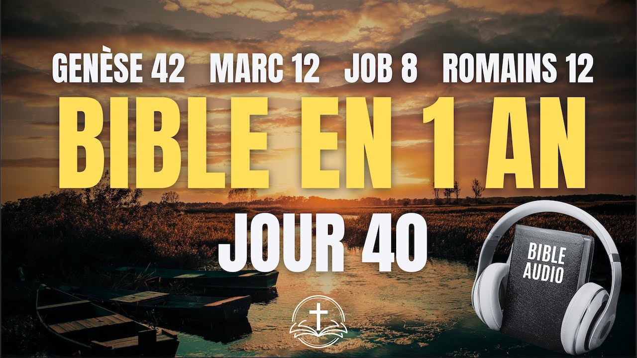 LA BIBLE EN 1 AN | Jour 40 : Un Sacrifice Vivant (Genèse 42, Marc 12, Job 8, Romains 12)