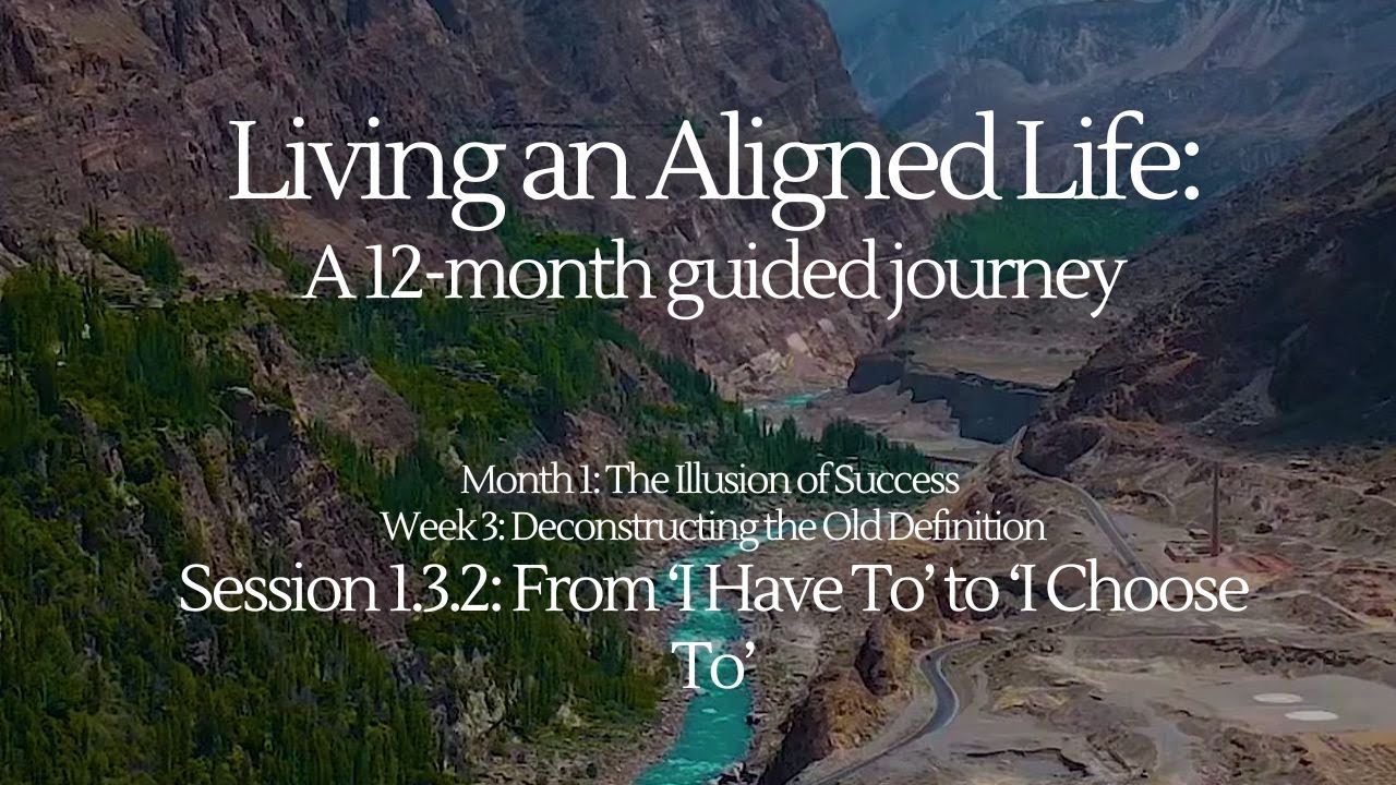 Living An Aligned Life Month 1, Week 3: From 'I Have To' to 