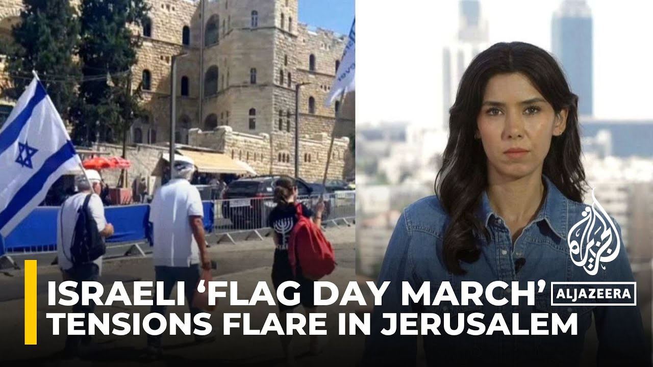 Tensions flare amid Israeli &lsquo;flag day march&rsquo; in Jerusalem: AJE correspondent
