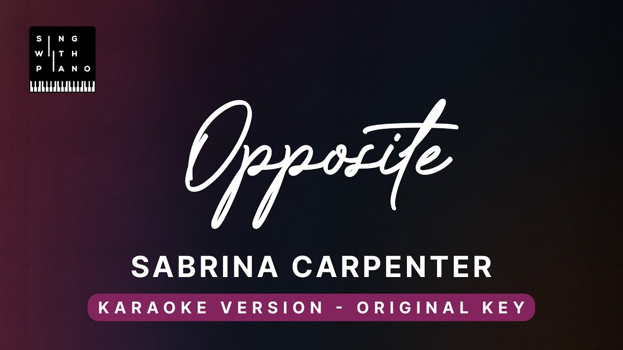 Opposite - Sabrina Carpenter (Original Key Karaoke) - Piano Instrumental Cover with Lyrics