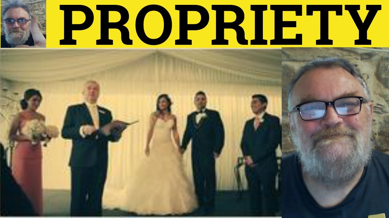 🔵Propriety Meaning - Propriety Definition - Propriety Examples - Propriety Defined - Propriety - GRE