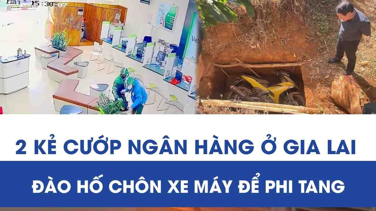 2 tên cướp ngân hàng ở Gia Lai đào hố chôn xe máy gần khu công nghiệp để xóa dấu vết