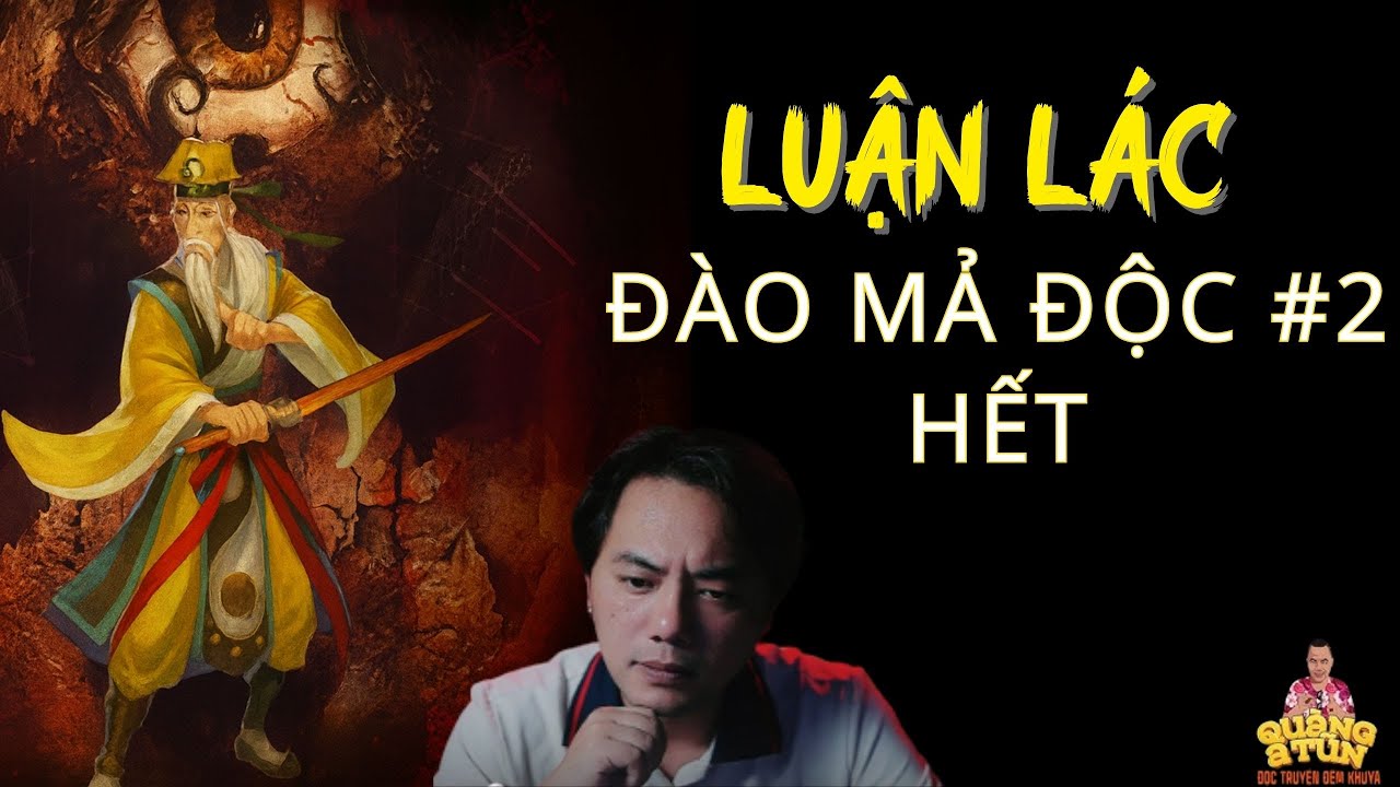 TRUYỆN MA QUÀNG A TŨN 2026 : LUẬN LÁC PHÁ MẢ ĐỘC #2 HẾT - CHUYỆ MA LÀNG QUÊ - CHUYỆN MA PHÁP SƯ