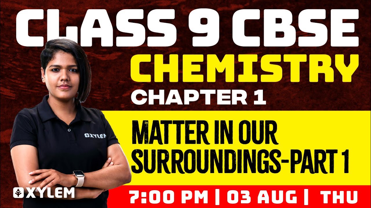 Class 9 CBSE Chemistry | Chapter 1 Matter In Our Surroundings Part - 1 | Xylem Class 9 CBSE