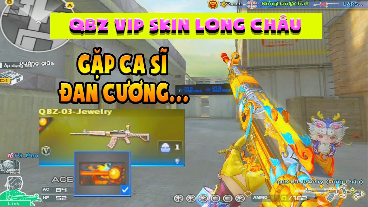 ► QBZ Vip skin Long Châu - Gặp ca sĩ vừa bắn gà vừa hát dở ..