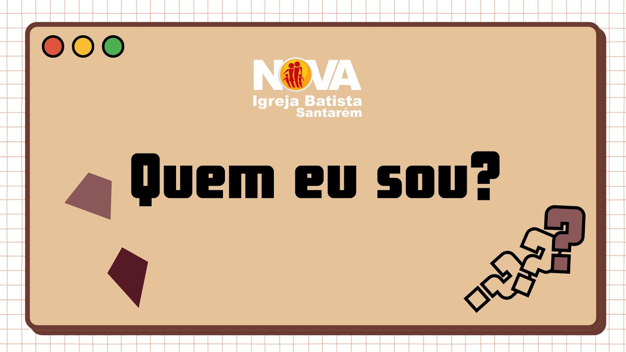 QUEM EU SOU? (08/02/2026) - NOVA IGREJA BATISTA SANTARÉM