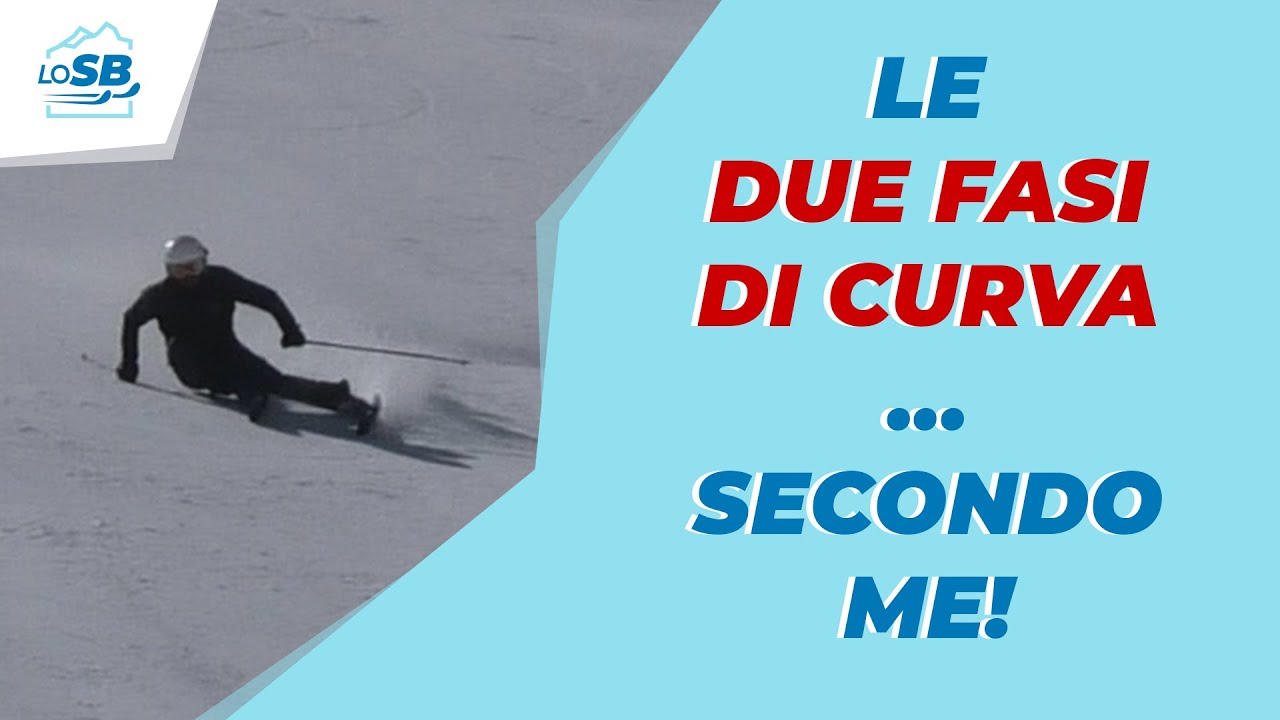 Le DUE FASI DI CURVA nello sci... Secondo me