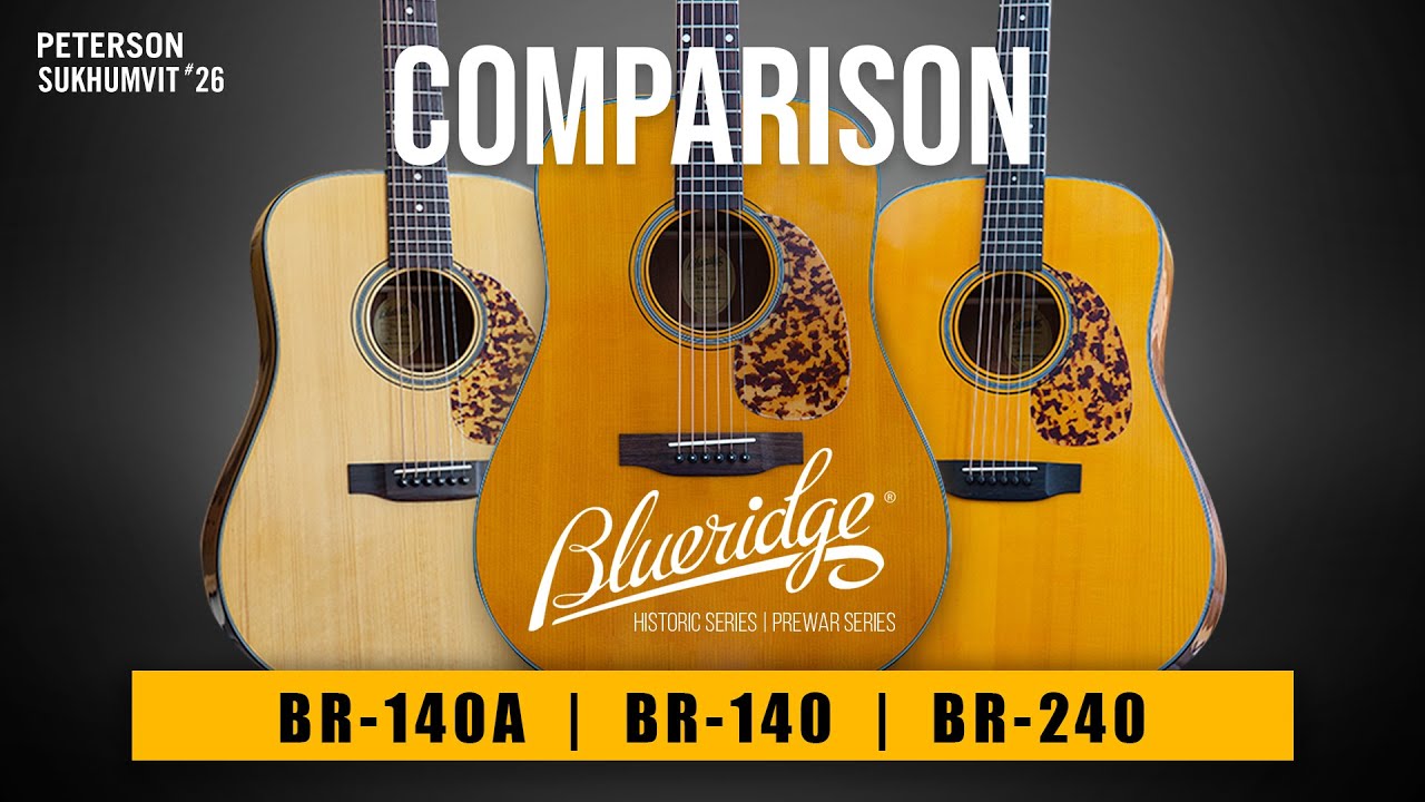หมัดต่อหมัด... เปรียบเทียบ 3 รุ่นขายดีที่สุดของ Blueridge | BR-140 | BR-140A | BR-240