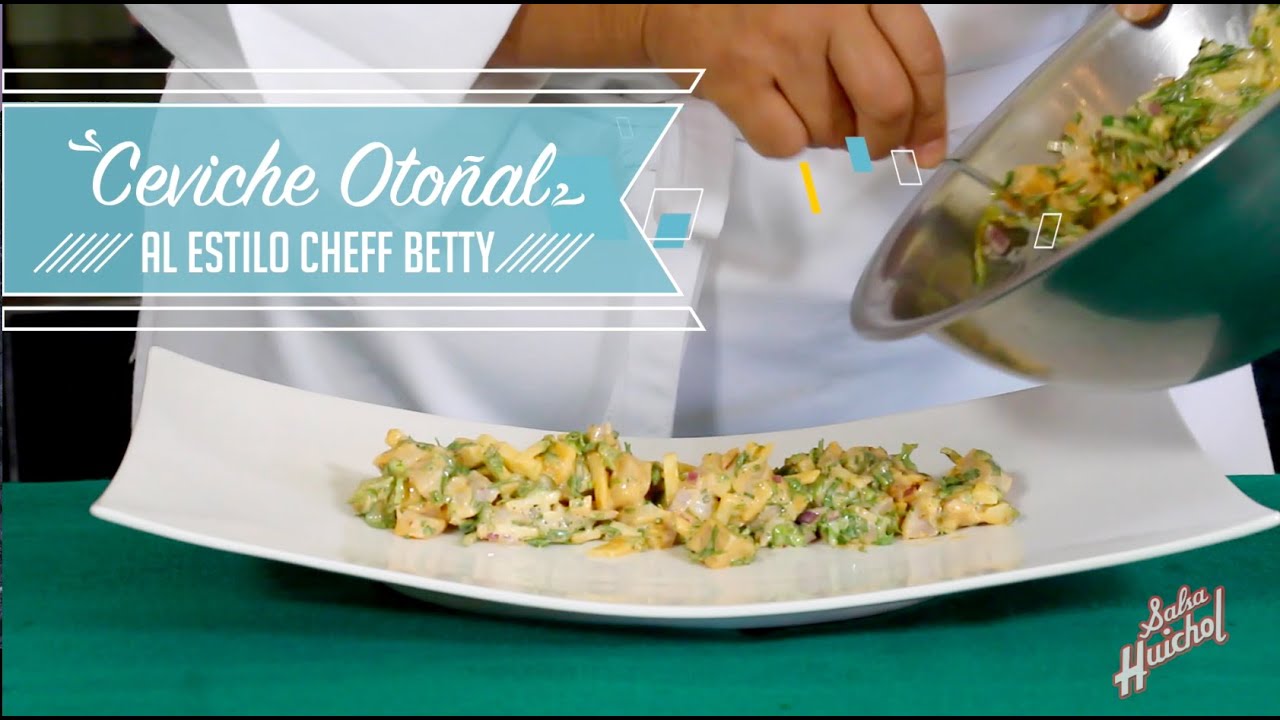 Receta del Ceviche Otoñal con la Chef Betty - Salsa Huichol