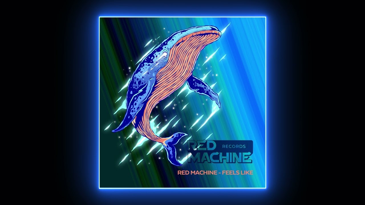 Red Machine - Feels Like (Original Mix) [RED MACHINE RECORDS]
