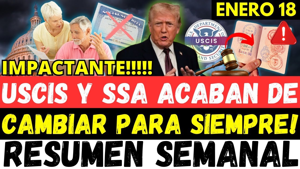 USCIS Y SEGURO SOCIAL ACABAN DE CAMBIAR PARA SIEMPRE TRUMP - RESUMEN SEMANAL