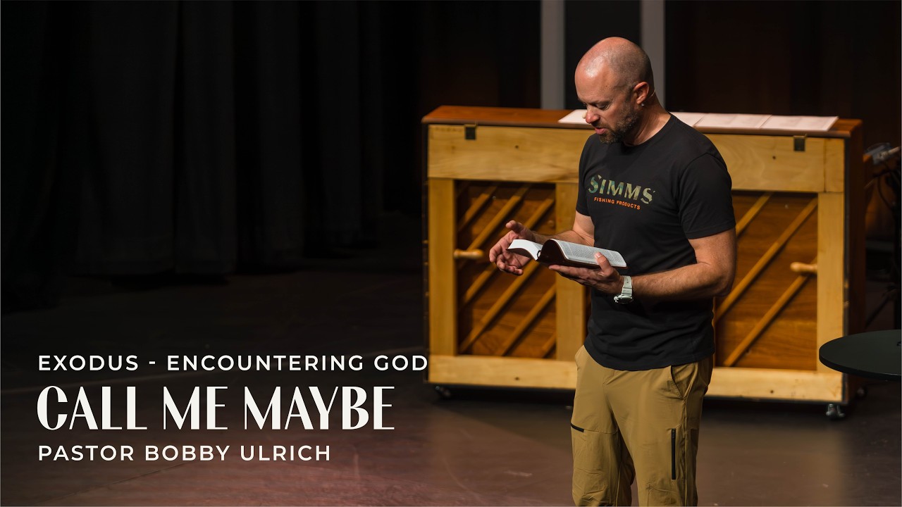 Call Me Maybe | Exodus - Encountering God | Pastor Bobby Ulrich