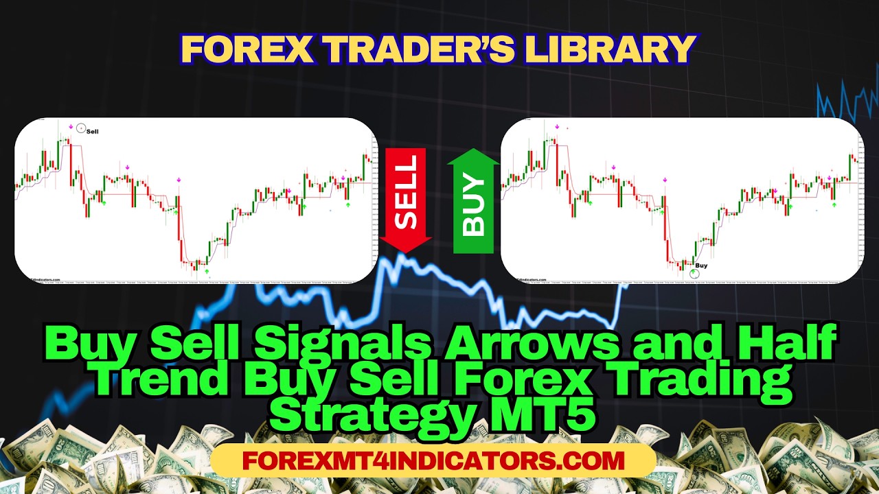Buy Sell Signals Arrows and Half Trend Buy Sell Forex Trading Strategy MT5