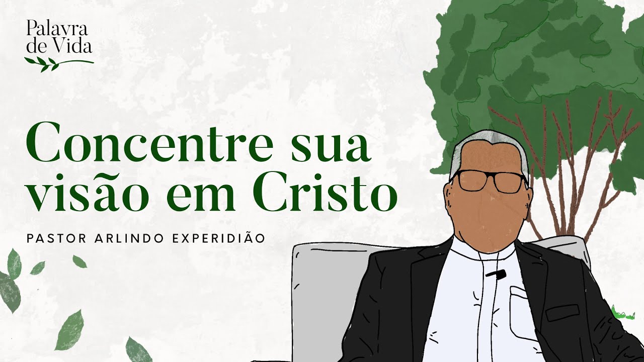#388 Palavras de Vida - Concentre sua vis&atilde;o em Cristo