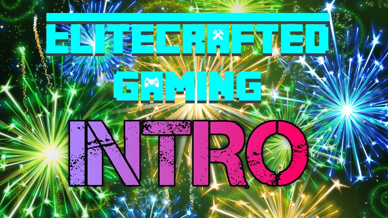EliteCrafted Gaming OFFICAL -=[ INTRO! ]=-