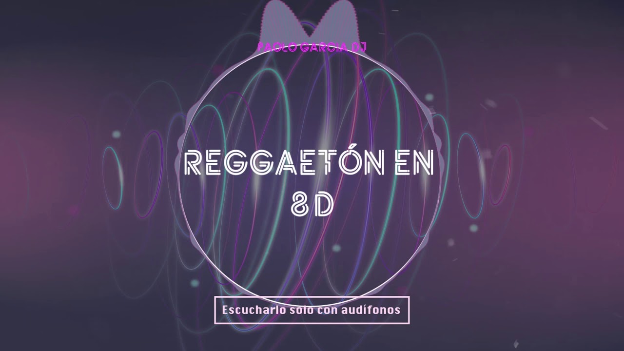 Reggaetón en 8D | Paolo Garcia Dj  [ Escucharlo solo con audífonos ]