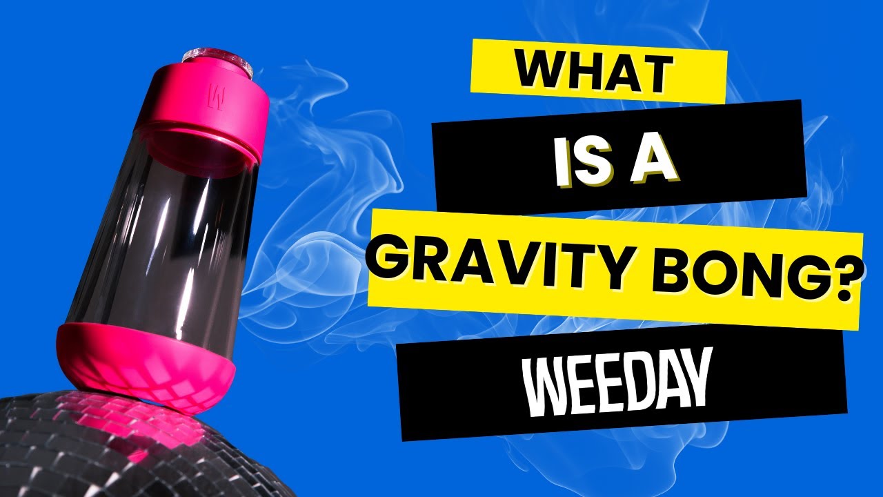 What&nbsp;is&nbsp;a&nbsp;Gravity&nbsp;Bong & How to use it - Weeday