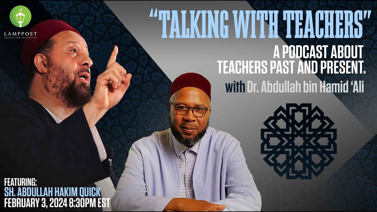 Talking With Teachers-Episode Three-Shaykh Abdullah Hakim Quick
