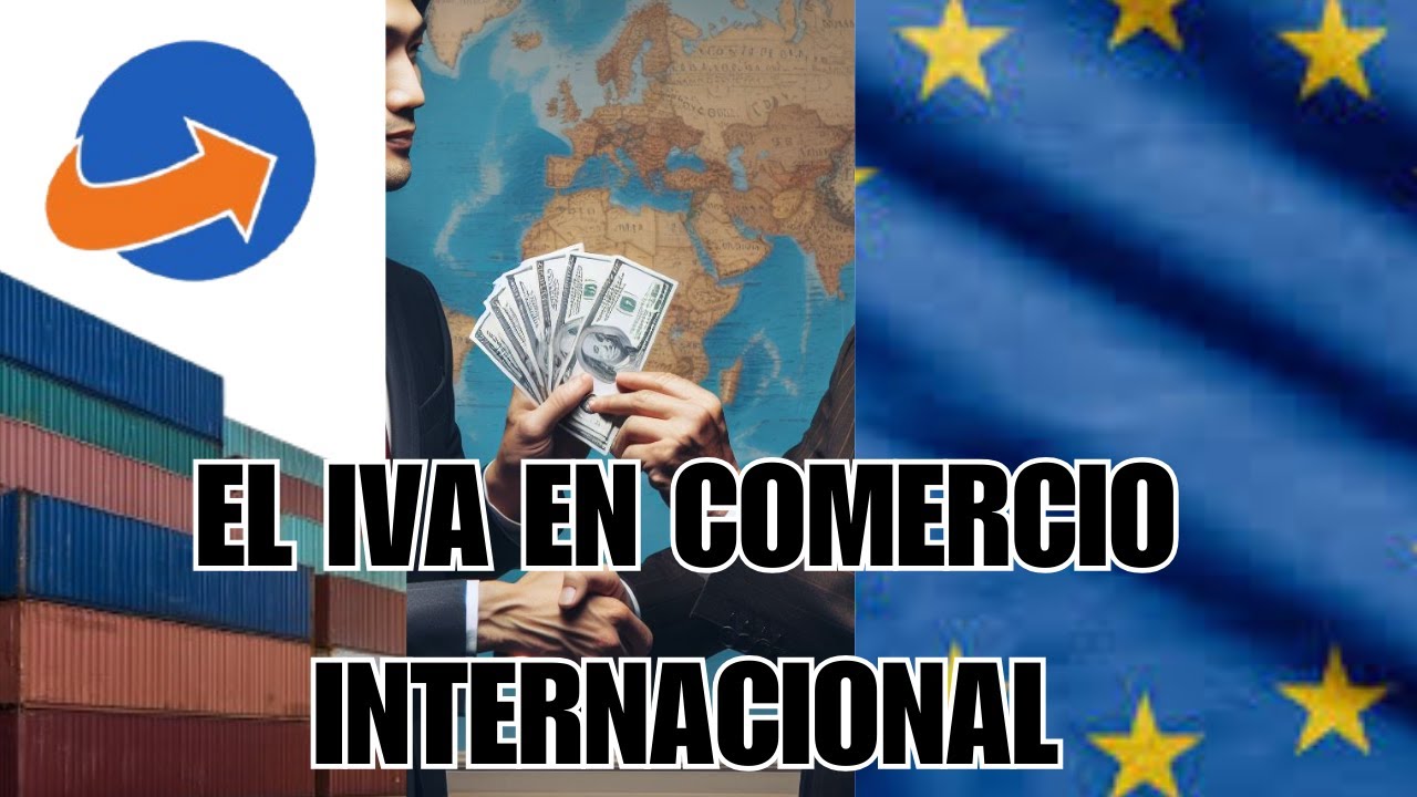 &iquest;C&oacute;mo Funciona el IVA en el Comercio Internacional?  Explicado F&aacute;cilmente