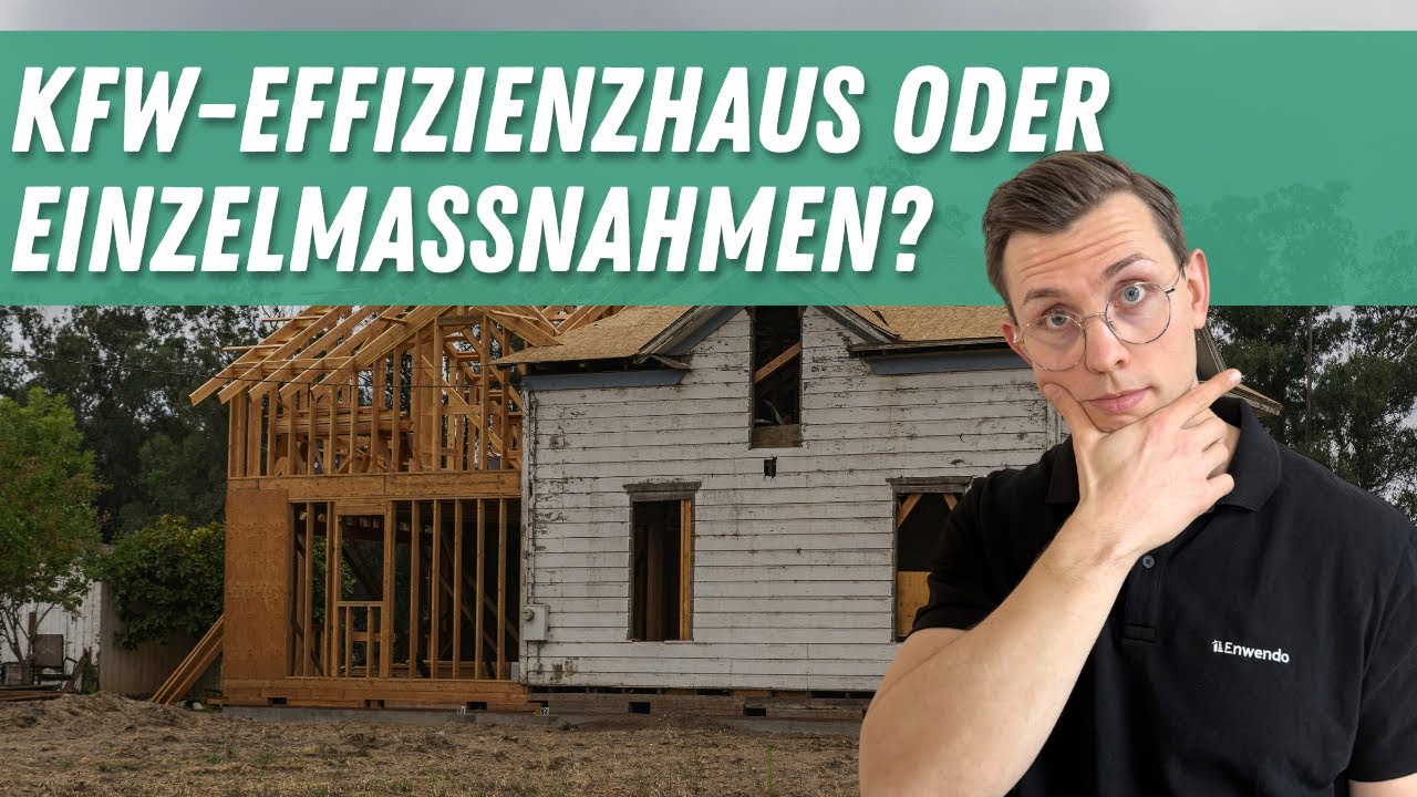 KfW Effizienzhaus oder Einzelmaßnahmen - was ist besser?