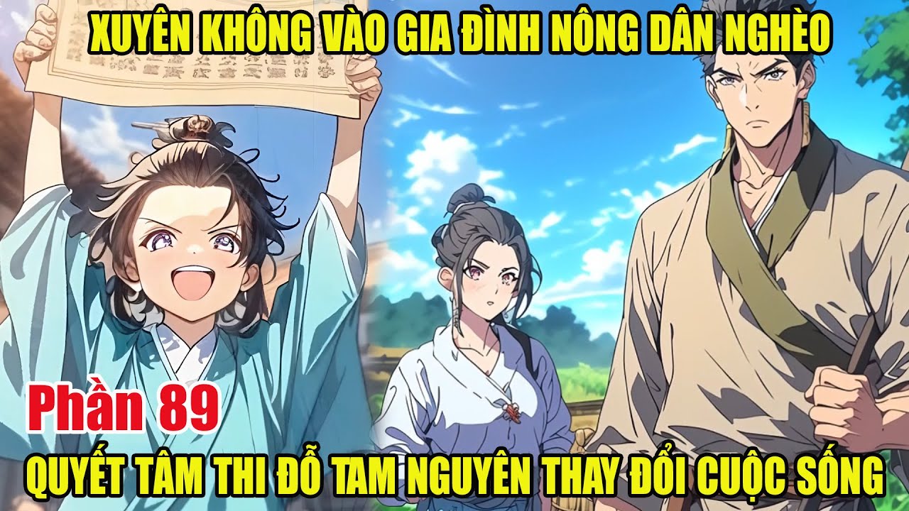 XUYÊN KHÔNG VÀO GIA ĐÌNH NÔNG DÂN NGHÈO - QUYẾT TÂM THI ĐỖ TAM NGUYÊN THAY ĐỔI CUỘC SỐNG P89