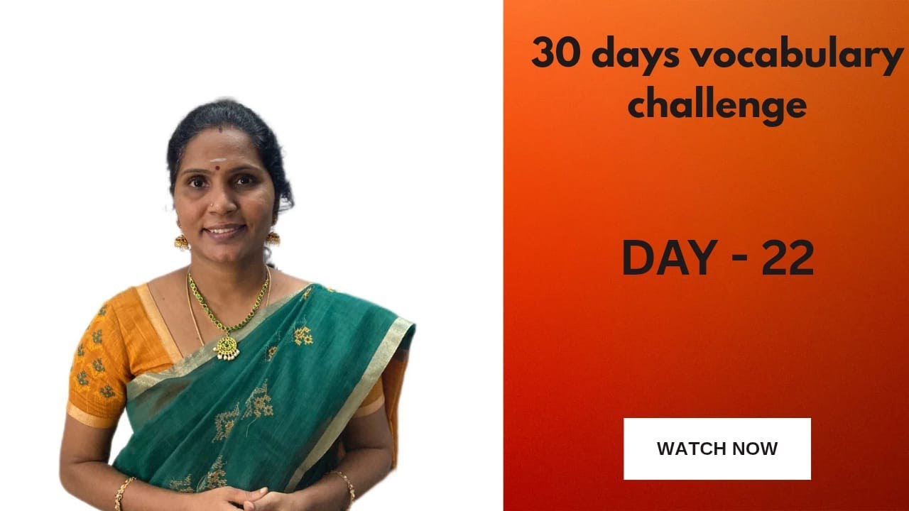 30 DAYS VOCABULARY CHALLENGE, DAY 22, VOCABULARY FOR BASIC, INTERMEDIATE AND ADVANCED LEARNERS.