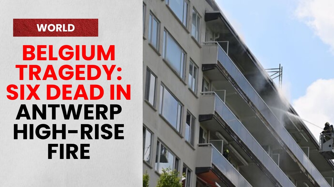 Six Killed In Deadly Apartment Tower Fire In Antwerp, Belgium