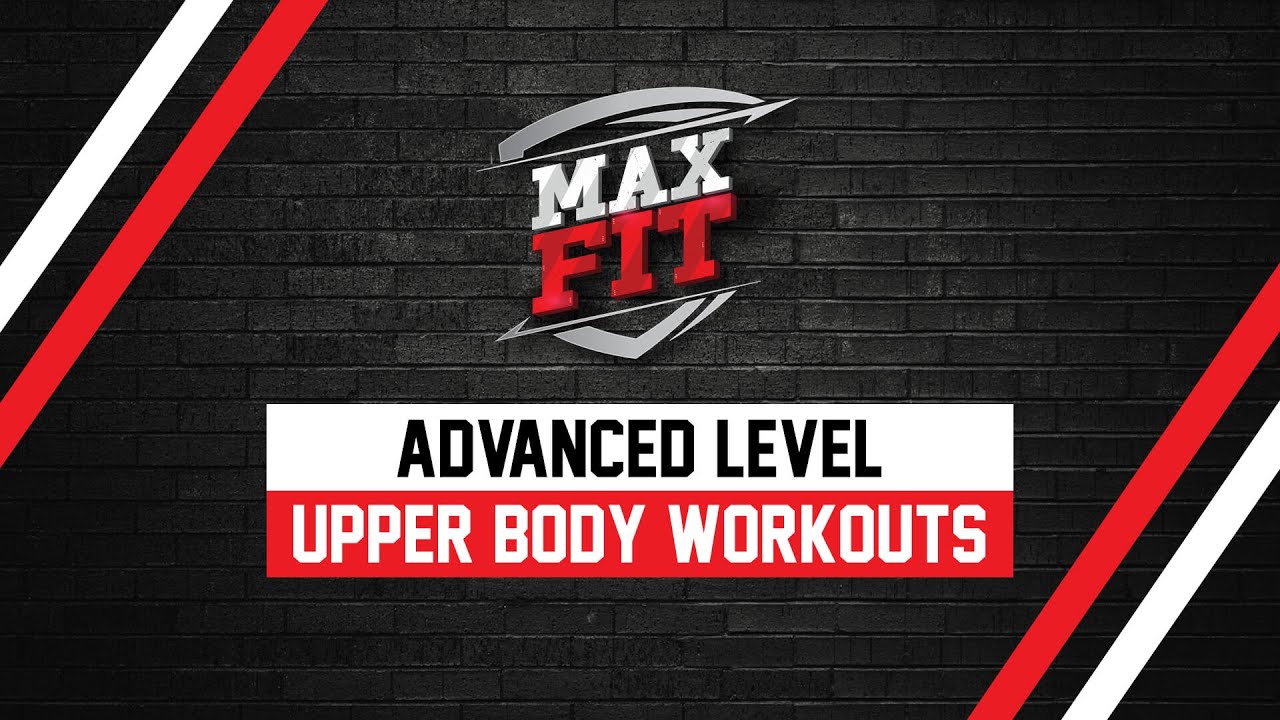 MAXFIT WORKOUT SERIES:  ADVANCED TRAINING EXERCISES