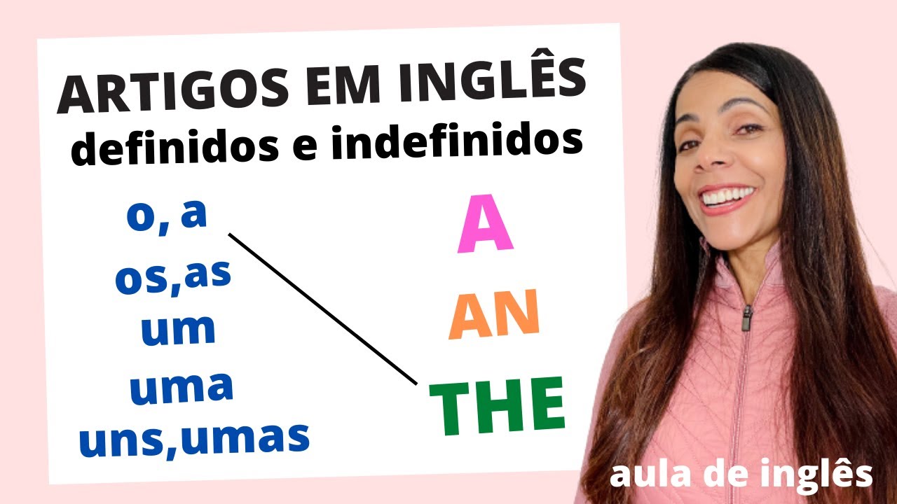 Como usar os ARTIGOS DEFINIDOS E INDEFINIDOS em inglês  -  A AN e THE  -  Aula de inglês