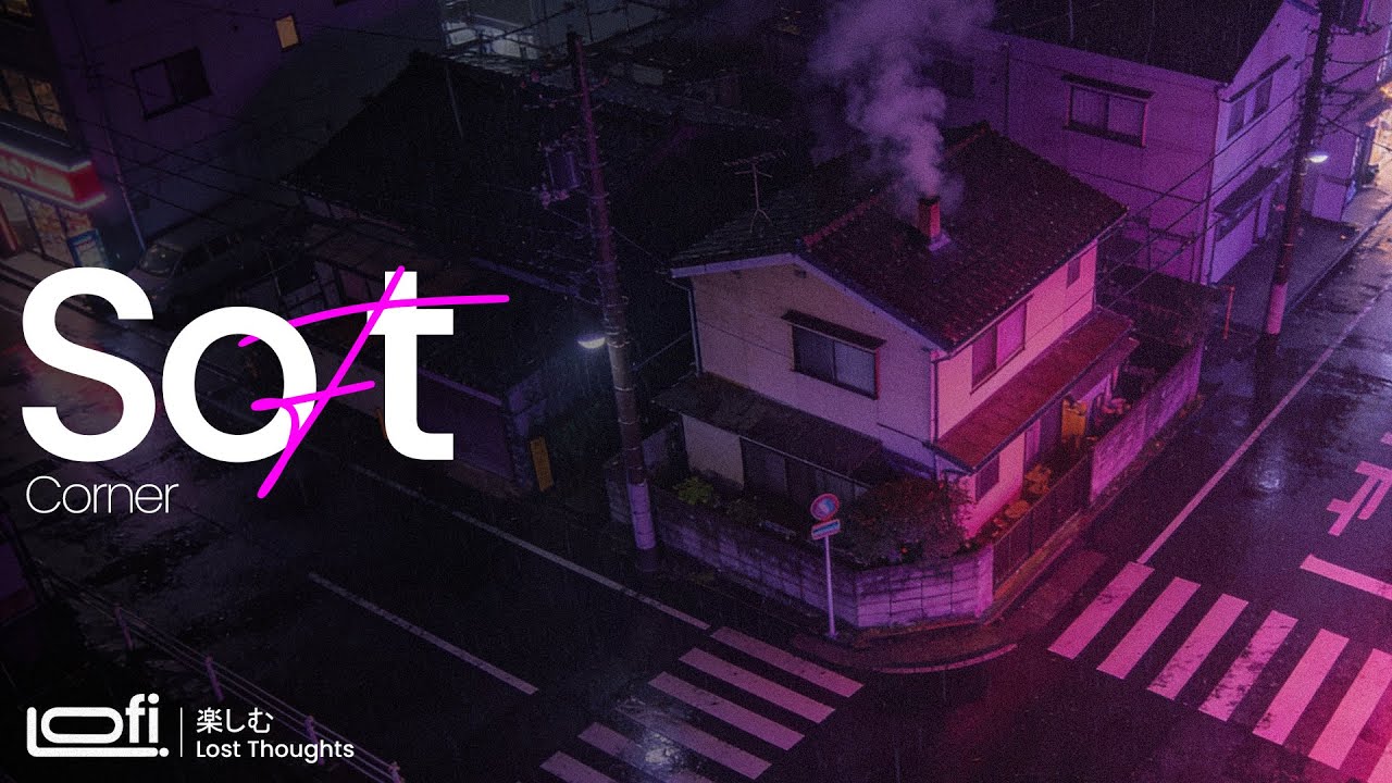 Lonely Rainy Night LoFi for Overthinking and Late Hours - Soft Corner ☔️🌧🌙