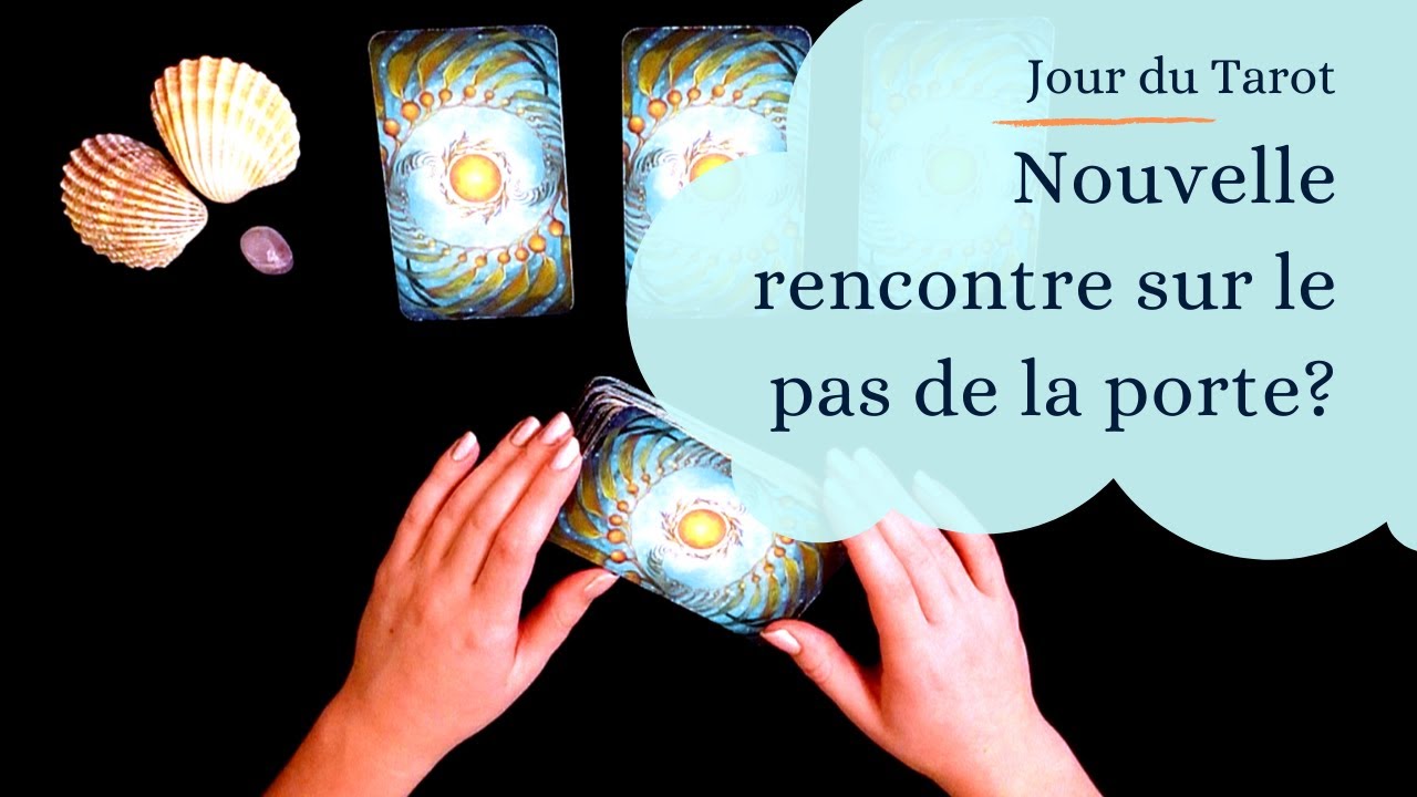 UNE NOUVELLE RENCONTRE SUR LE PAS DE LA PORTE ? - Tirage de Tarot à choix mutliple