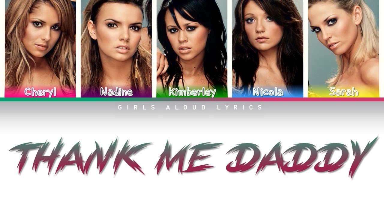 Girls Aloud - Thank Me Daddy (Color Coded Lyrics)